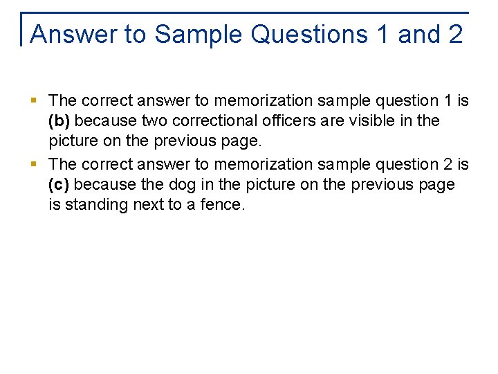 Answer to Sample Questions 1 and 2 § The correct answer to memorization sample