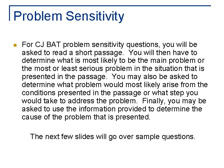 Problem Sensitivity n For CJ BAT problem sensitivity questions, you will be asked to