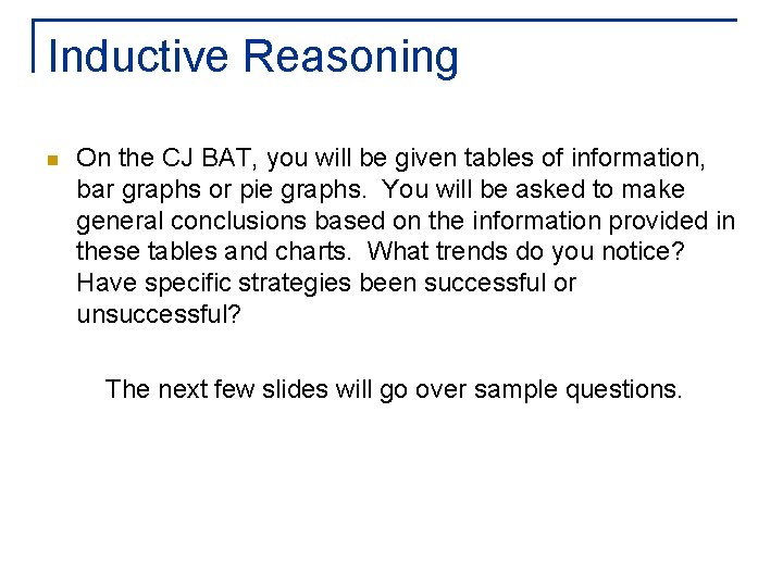 Inductive Reasoning n On the CJ BAT, you will be given tables of information,