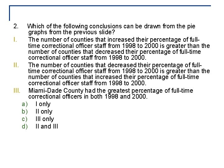 2. Which of the following conclusions can be drawn from the pie graphs from