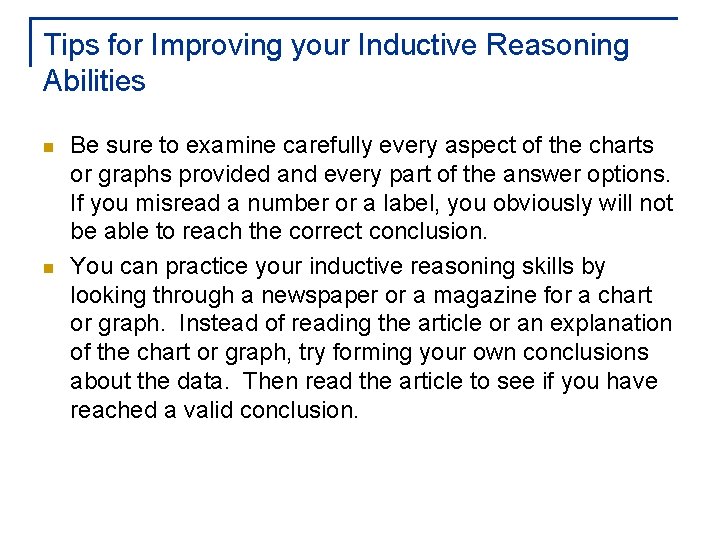 Tips for Improving your Inductive Reasoning Abilities n n Be sure to examine carefully