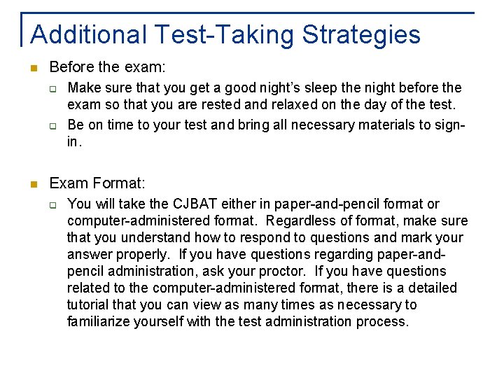 Additional Test-Taking Strategies n Before the exam: q q n Make sure that you