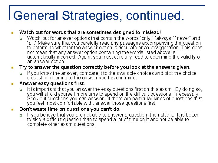 General Strategies, continued. n n Watch out for words that are sometimes designed to