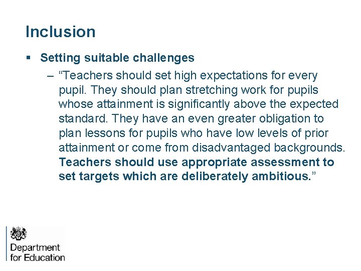 Inclusion § Setting suitable challenges – “Teachers should set high expectations for every pupil.