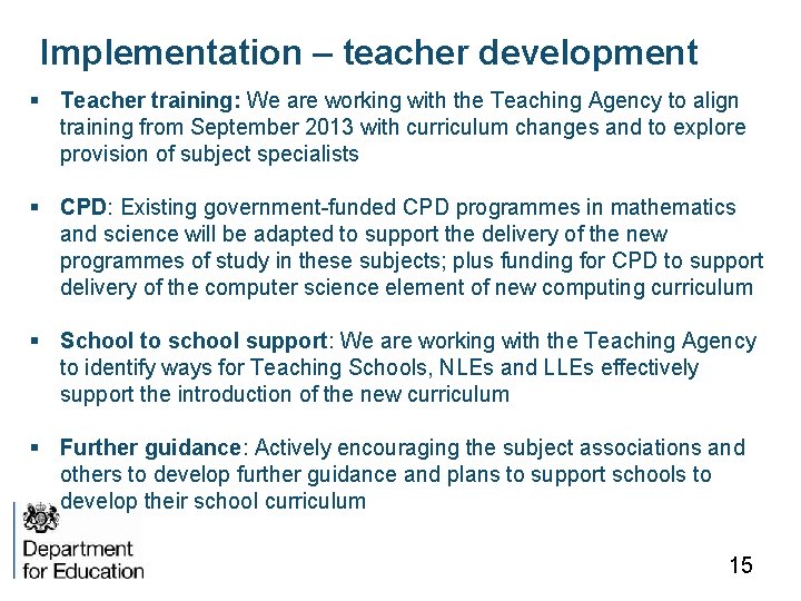 Implementation – teacher development § Teacher training: We are working with the Teaching Agency