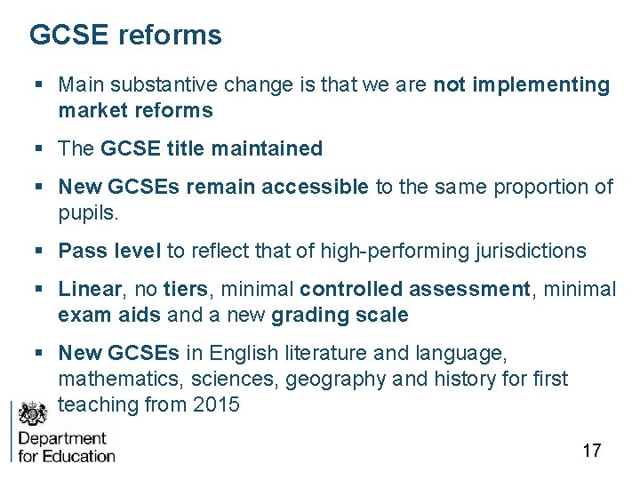 GCSE reforms § Main substantive change is that we are not implementing market reforms