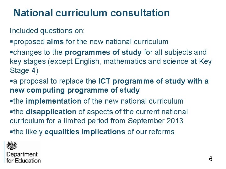 National curriculum consultation Included questions on: §proposed aims for the new national curriculum §changes