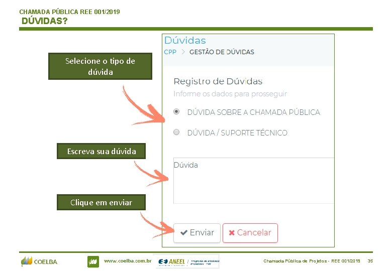 CHAMADA PÚBLICA REE 001/2019 DÚVIDAS? Selecione o tipo de dúvida Escreva sua dúvida Clique