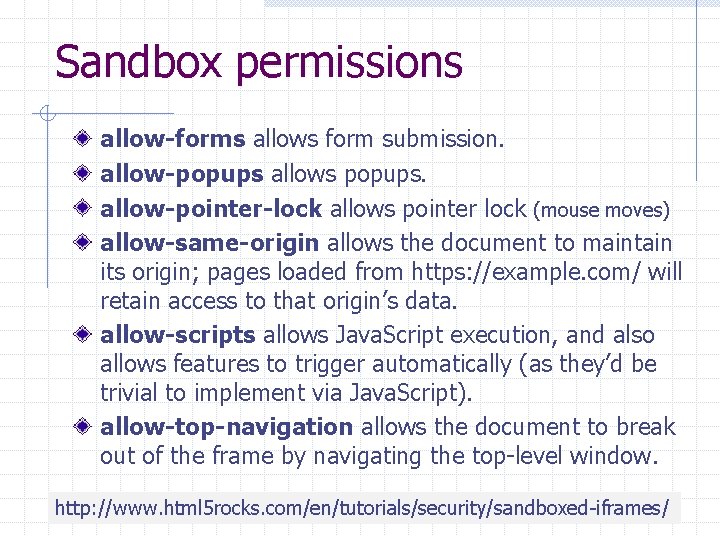 Sandbox permissions allow-forms allows form submission. allow-popups allows popups. allow-pointer-lock allows pointer lock (mouse