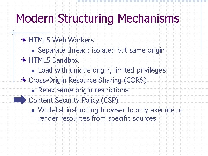 Modern Structuring Mechanisms HTML 5 Web Workers n Separate thread; isolated but same origin