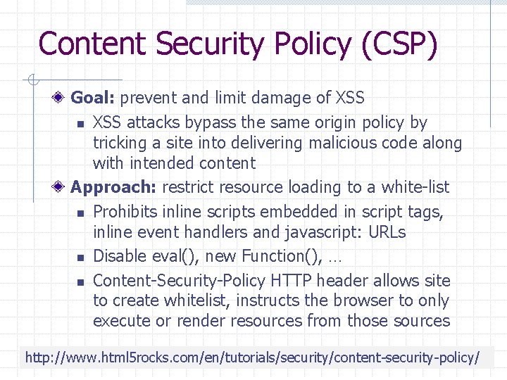 Content Security Policy (CSP) Goal: prevent and limit damage of XSS n XSS attacks