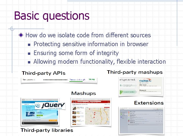 Basic questions How do we isolate code from different sources n Protecting sensitive information