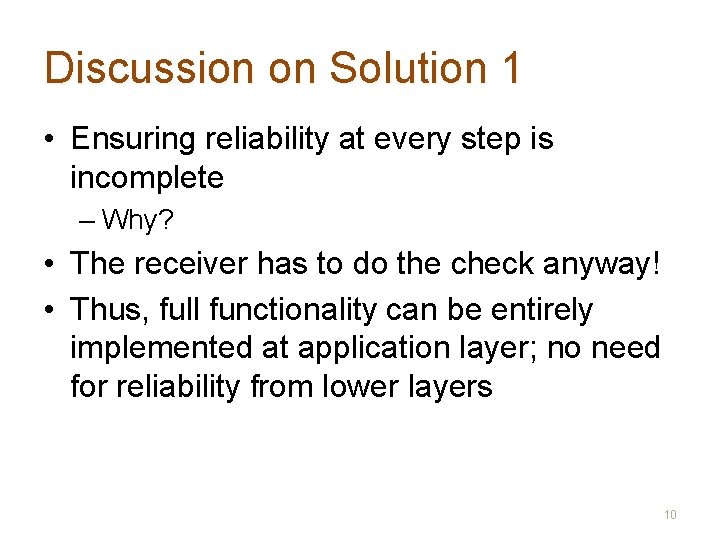 Discussion on Solution 1 • Ensuring reliability at every step is incomplete – Why?