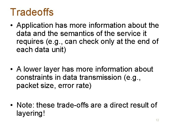 Tradeoffs • Application has more information about the data and the semantics of the