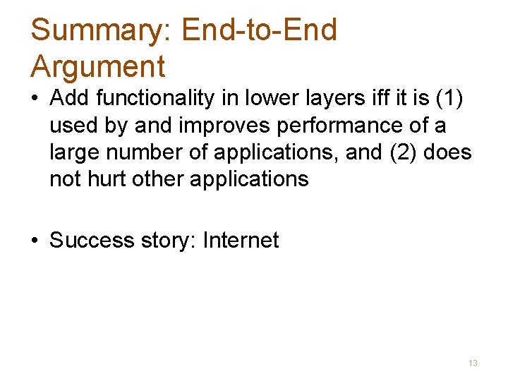 Summary: End-to-End Argument • Add functionality in lower layers iff it is (1) used