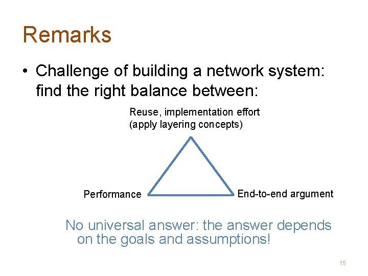 Remarks • Challenge of building a network system: find the right balance between: Reuse,