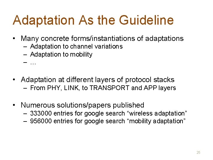 Adaptation As the Guideline • Many concrete forms/instantiations of adaptations – Adaptation to channel