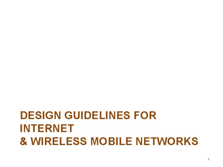 DESIGN GUIDELINES FOR INTERNET & WIRELESS MOBILE NETWORKS 4 