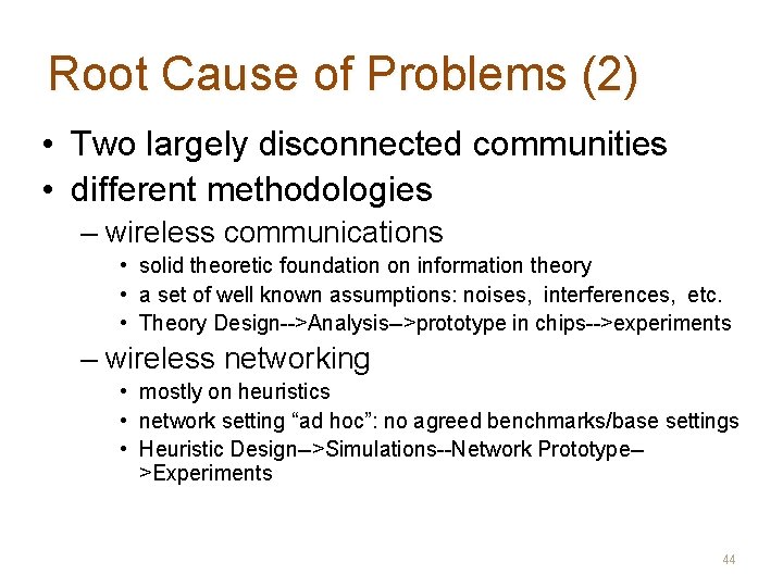 Root Cause of Problems (2) • Two largely disconnected communities • different methodologies –