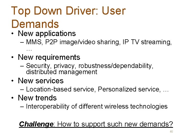 Top Down Driver: User Demands • New applications – MMS, P 2 P image/video