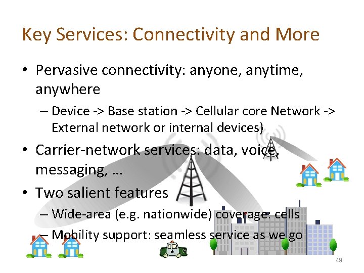 Key Services: Connectivity and More • Pervasive connectivity: anyone, anytime, anywhere – Device ->