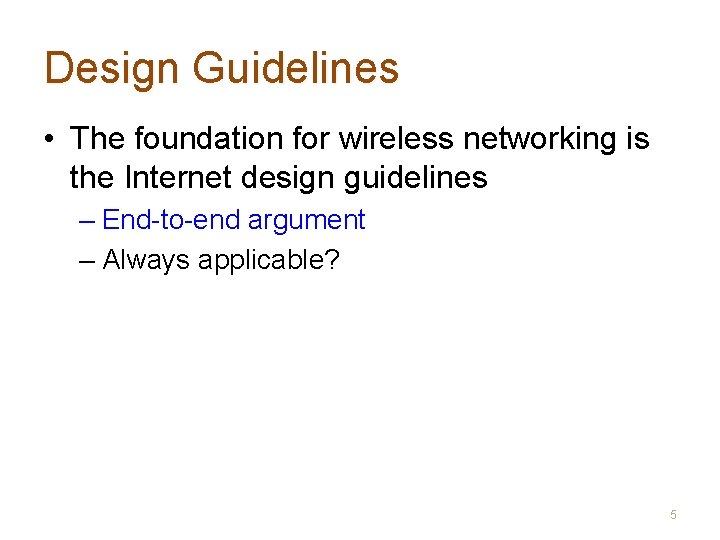 Design Guidelines • The foundation for wireless networking is the Internet design guidelines –