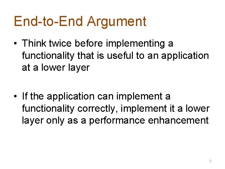 End-to-End Argument • Think twice before implementing a functionality that is useful to an