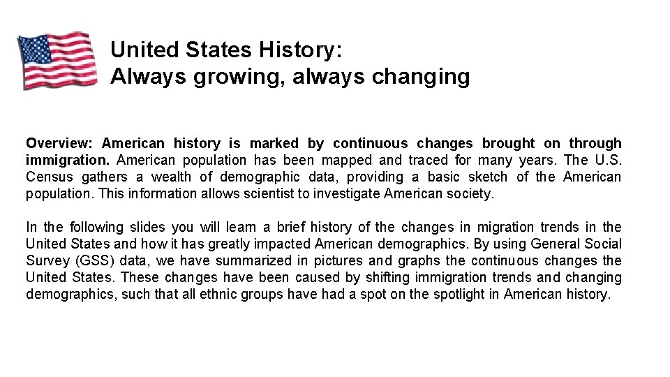 United States History: Always growing, always changing Overview: American history is marked by continuous