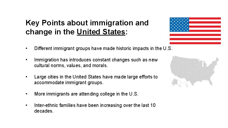 Key Points about immigration and change in the United States: • Different immigrant groups