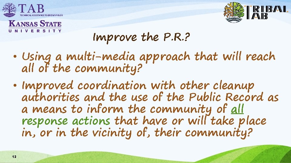 Improve the P. R. ? • Using a multi-media approach that will reach all