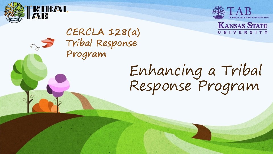 CERCLA 128(a) Tribal Response Program Enhancing a Tribal Response Program 