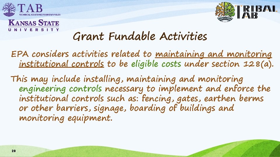 Grant Fundable Activities EPA considers activities related to maintaining and monitoring institutional controls to