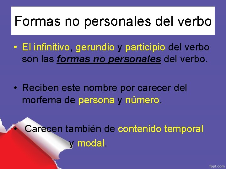 Formas no personales del verbo • El infinitivo, gerundio y participio del verbo son