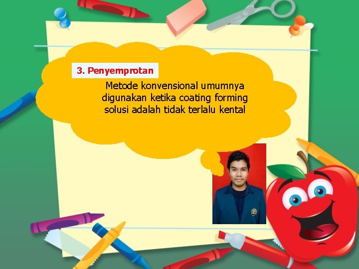 3. Penyemprotan Metode konvensional umumnya digunakan ketika coating forming solusi adalah tidak terlalu kental