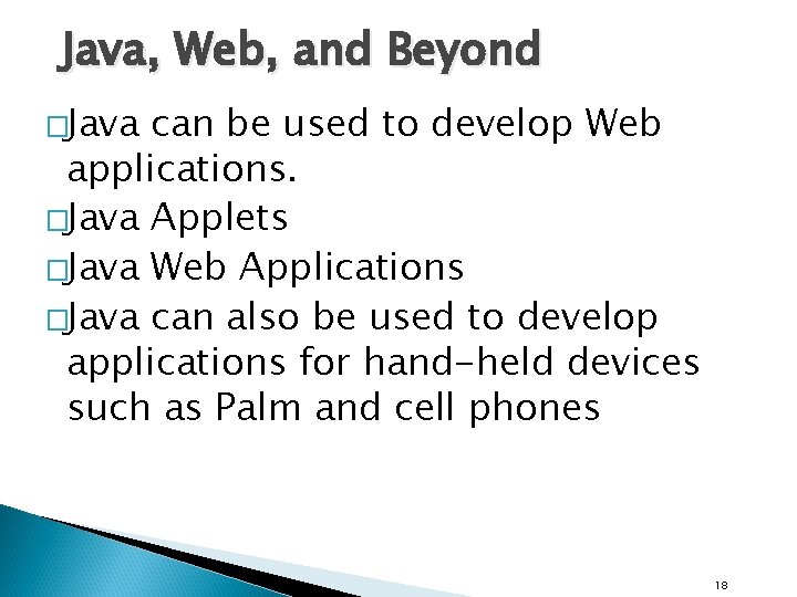 Java, Web, and Beyond �Java can be used to develop Web applications. �Java Applets Java, Web, and Beyond �Java can be used to develop Web applications. �Java Applets