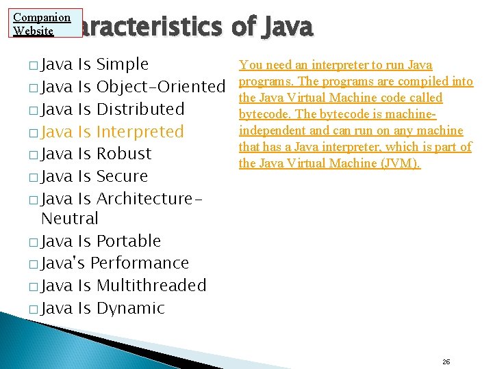 Characteristics of Java Companion Website � Java Is Simple � Java Is Object-Oriented � Characteristics of Java Companion Website � Java Is Simple � Java Is Object-Oriented �