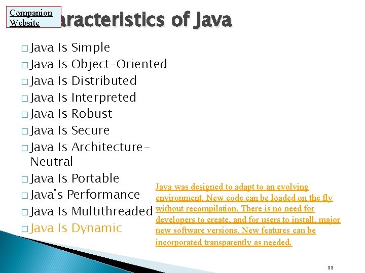 Characteristics of Java Companion Website � Java Is Simple � Java Is Object-Oriented � Characteristics of Java Companion Website � Java Is Simple � Java Is Object-Oriented �