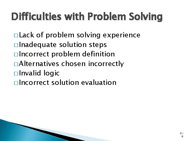 Difficulties with Problem Solving � Lack of problem solving experience � Inadequate solution steps Difficulties with Problem Solving � Lack of problem solving experience � Inadequate solution steps