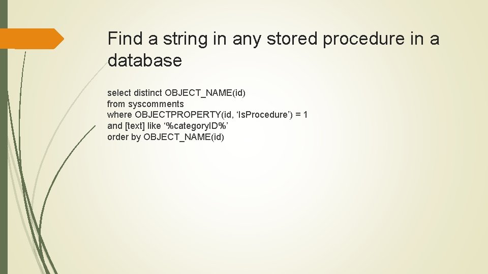 Find a string in any stored procedure in a database select distinct OBJECT_NAME(id) from