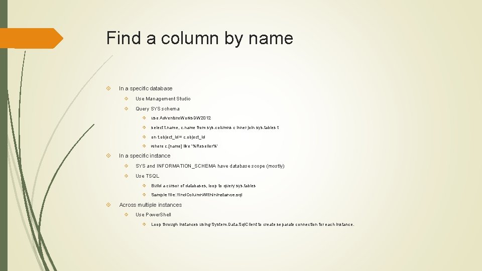 Find a column by name In a specific database Use Management Studio Query SYS