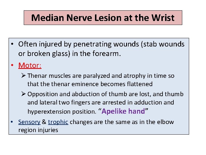 Median Nerve Lesion at the Wrist • Often injured by penetrating wounds (stab wounds