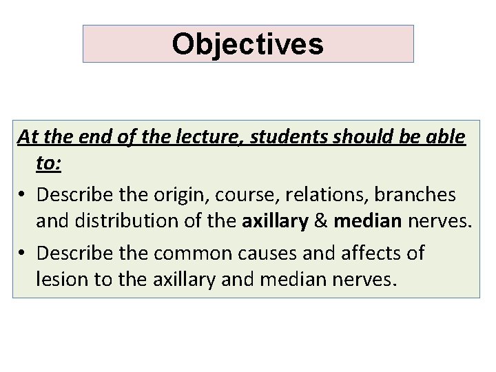 Objectives At the end of the lecture, students should be able to: • Describe