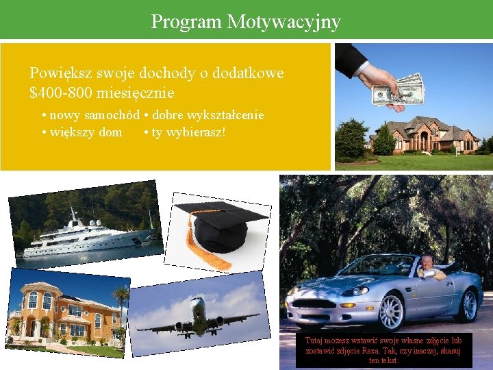 Program Motywacyjny Powiększ swoje dochody o dodatkowe $400 -800 miesięcznie • nowy samochód •