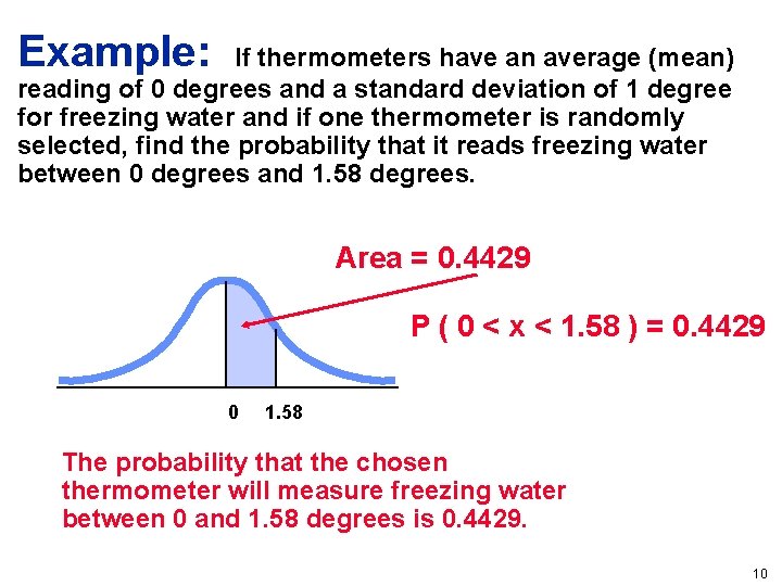 Example: If thermometers have an average (mean) reading of 0 degrees and a standard