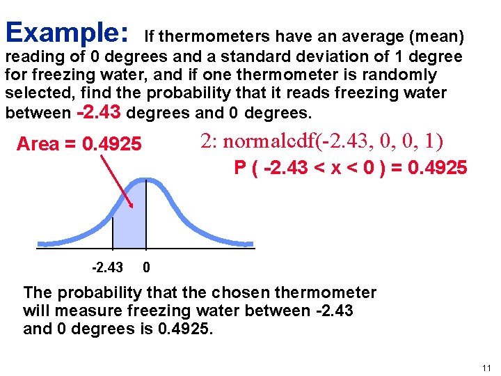 Example: If thermometers have an average (mean) reading of 0 degrees and a standard