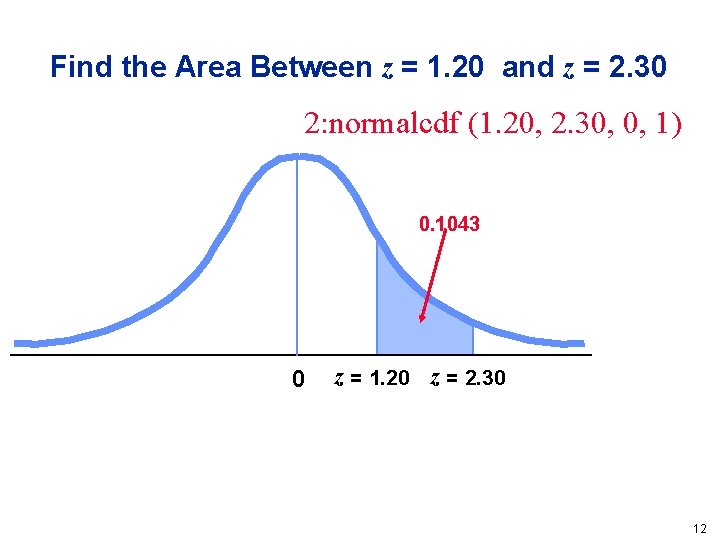 Find the Area Between z = 1. 20 and z = 2. 30 2: