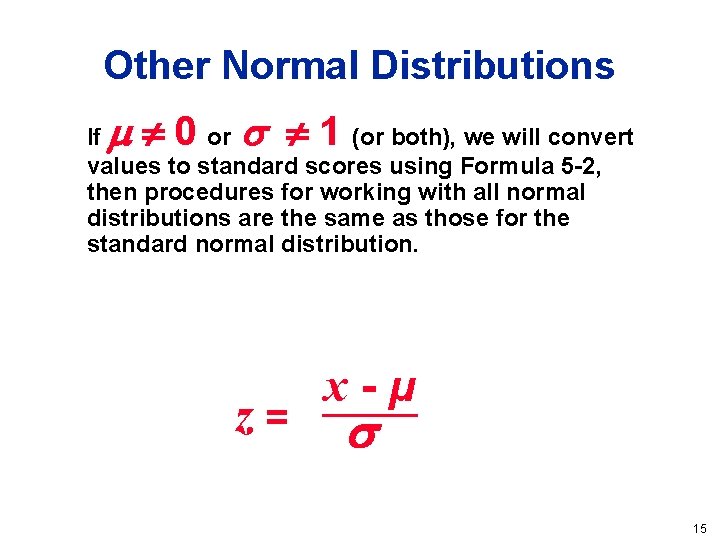 Other Normal Distributions 0 1 If or (or both), we will convert values to