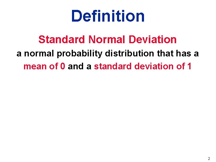 Definition Standard Normal Deviation a normal probability distribution that has a mean of 0