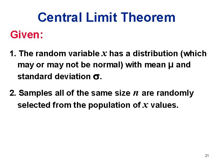Central Limit Theorem Given: 1. The random variable x has a distribution (which may