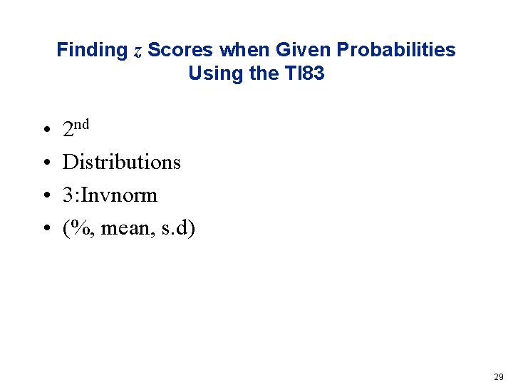 Finding z Scores when Given Probabilities Using the TI 83 • • 2 nd